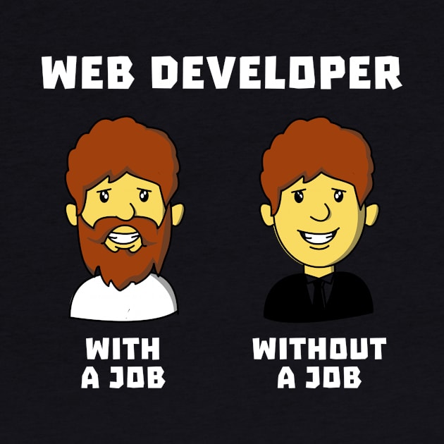 Web Developer With Job WithOut Job by dumbshirts